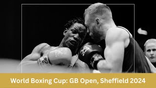 World Boxing Cup GB Open – Sheffield 2024 Day 2 Session 4 [upl. by Nohsid]