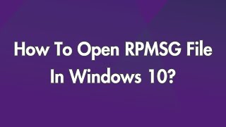 How To Open RPMSG File In Windows 10 [upl. by Bhatt]