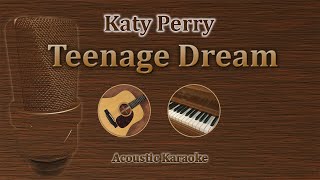 Teenage Dream  Katy Perry Acoustic Karaoke [upl. by Thurmond]