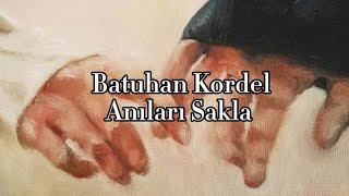 Batuhan Kordel  Anıları Sakla LyricsSözleri [upl. by Wrigley]