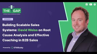 David Weiss on Root Cause Analysis and Effective Coaching in B2B Sales  The Gap E06 [upl. by Peh]