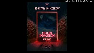 Bobstar no MzeekayGqom Invasion EP Vol2 Mixtape [upl. by Culley]