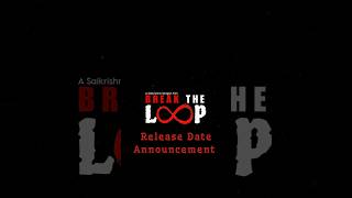 Break the Loop  Release Date Revealed BreakTheLoop shortfilm [upl. by Ariella297]