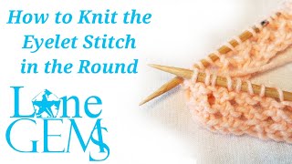 How to Knit the Eyelet Stitch in the Round [upl. by Ahsenahs]