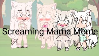 Screaming Mama Meme Gacha Club [upl. by Aronos102]