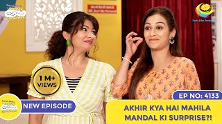 NEW Ep 4133  Akhir Kya Hai Mahila Mandal Ka Surprise I Taarak Mehta Ka Ooltah Chashmah [upl. by Kornher]