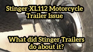 Stinger XL112 Motorcycle Trailer Issue and what Stinger did about it How do you think they did [upl. by Alick]