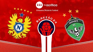 BAREZÃO 2024  NACIONAL FC X MANAUS FC  AO VIVO [upl. by Maillil]