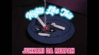 JuhKari Da Reapah  “Nights Like This” Official Audio [upl. by Ayatahs142]