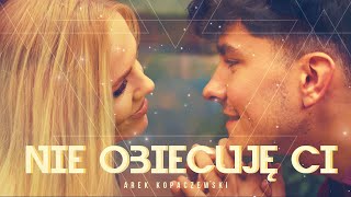 Arek Kopaczewski – Nie obiecuję Ci Official Video [upl. by Nellahs]