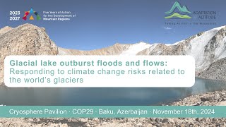 Glacial Lake Outburst Floods and Flows Responding to Climate Change Risks Related to Glaciers [upl. by Analak]