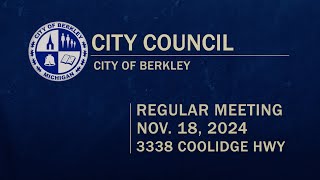 Berkley City Council Meeting  Nov 18 2024 [upl. by Peednas]