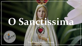 O Sanctissima  Mary Song  Catholic Hymn  Choir with Lyrics  Latin amp English  Sunday 7pm Choir [upl. by Wendel]