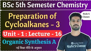 Preparation of Cycloalkanes  Bsc 5th semester chemistry  Chapter 1  Hydrocarbons  L16 [upl. by Esirehs]