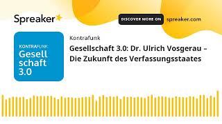 Gesellschaft 30 Dr Ulrich Vosgerau – Die Zukunft des Verfassungsstaates [upl. by Setiram]