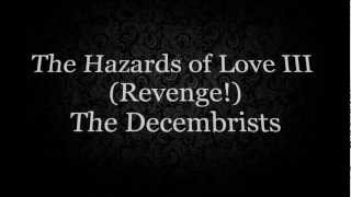 The Hazards of Love III Revenge  The Decemberists Lyrics [upl. by Donal]