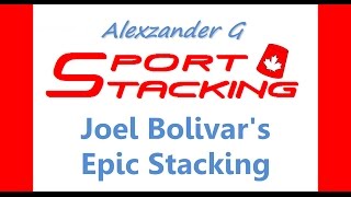 Joel Bolivars Epic Stacking  Sport Stacking [upl. by Adnalra934]