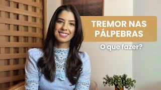 Tremor nas pálpebras quais as causas e o que fazer [upl. by Damarra]