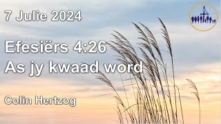 20240707 Ds Colin Hertzog Teks Efesiërs 426 Tema As jy kwaad word [upl. by Hey]