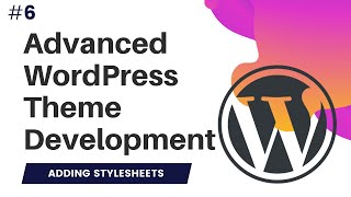 6 Advanced WordPress Theme Development  Wordpress theme development course  enqueue stylesheet [upl. by Dore37]