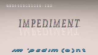 impediment  pronunciation  Examples in sentences and phrases [upl. by Ikcaj903]