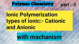 Ionic Polymerization cationic and Anionic Polymerization with machanism [upl. by Eiboj]