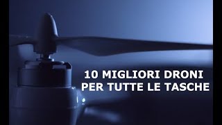 10 MIGLIORI DRONI PER TUTTE LE TASCHE 2018 [upl. by Kenta]