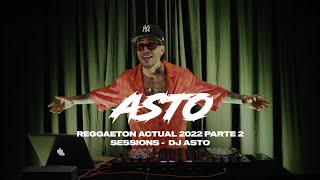 REGGAETON ACTUAL 2022 PARTE 2  SESSIONS  DJ ASTO [upl. by Iluj]