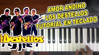 AMOR ANDINO  LOS DESTELLOS TUTORIAL EN TECLADO [upl. by Oneill]