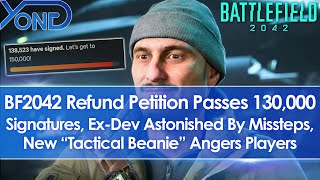 BF2042 Refund Petition At 130K Signatures ExDev Baffled By Missteps Tactical Beanie Goes Poorly [upl. by Mandych264]