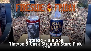 Fireside Friday  Cathead Distillerys Old Soul Tintype Series 1 and Cask Strength SP Ep 34 [upl. by Eugen]