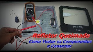 Como Consertar Refletor de Led  Testar Componentes Internos do Refletor  FVM [upl. by Conney]