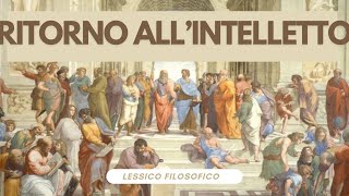 Lessico filosofico ritorno all’intelletto [upl. by Kala800]