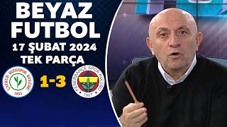 Beyaz Futbol 17 Şubat 2024 Tek Parça  Çaykur Rizespor 13 Fenerbahçe [upl. by Htebesile]