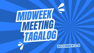 JW TAGALOG MIDWEEK MEETING 2024  DECEMBER 2  8 [upl. by Dweck]