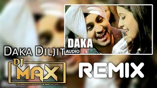 Daka Diljit Remix Dhol Mix Dj Max  Hoeya Ki Je Nachdi Di Bha Dad Li Daka Ta ni Mareya  New Songs [upl. by Eisdnyl]