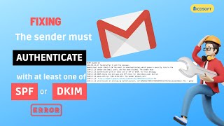 How To Fix The Error quotThe sender must authenticate with at least one of SPF or DKIMquot [upl. by Relly]