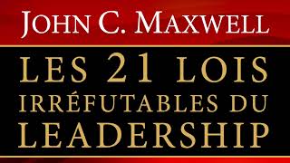 Les 21 lois irréfutables du leadership John C Maxwell Livre audio [upl. by Euton778]