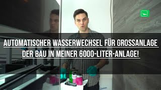 Riesige 6000LiterAnlage So baue ich einen automatischen Wasserwechsel  GarnelenTv [upl. by Eolande]