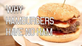 Why Hamburgers Have No Ham [upl. by Yhtac]