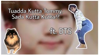 Tuadda Kutta Tommy Sada Kutta Kutta ft BTS [upl. by Aisenet822]