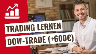 Trading lernen Trade im Dow Jones 600€ für Anfänger erklärt [upl. by Hollingsworth]