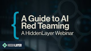 HiddenLayer Webinar A Guide to AI Red Teaming [upl. by Nyrual]