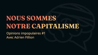 17 Le capitalisme a changé notre manière de penser lentreprise  avec Adrien Fillon [upl. by Notsla]