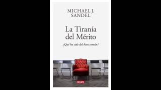 La tiranía del mérito ¿Qué ha sido del bien común  Michael J Sandel Audiolibro 22 [upl. by Hadwin]