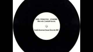 ARIEL PERAZZOLI IPANEMA MARCELO CASTELLII REMIX vinyl 2007 [upl. by Sitof]