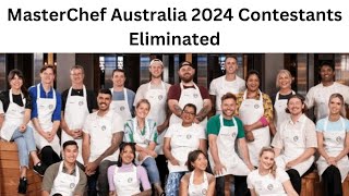 MasterChef Australia 2024 Contestants Eliminated [upl. by Danella942]