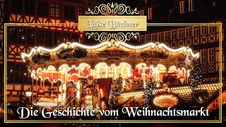 Die Geschichte vom Weihnachtsmarkt  Schönste Weihnachtsgeschichten von Luise Büchner für Kinder [upl. by Mathilde]