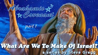 Abrahamic Covenant Part 1 by Steve Gregg  Lecture 2 of quotWhat Are We To Make of Israelquot [upl. by Namyw]