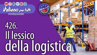 426 Il lessico della logistica [upl. by Anneirb]